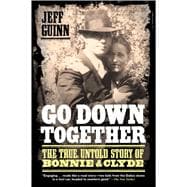 Imagen del vendedor de Go Down Together The True, Untold Story of Bonnie and Clyde a la venta por eCampus
