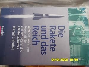 Die Rakete und das Reich : Wernher von Braun, Peenemünde und der Beginn des Raketenzeitalters