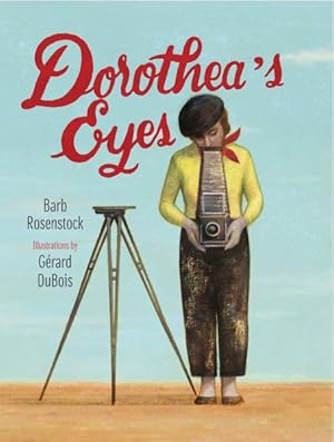 Bild des Verkufers fr Dorothea's Eyes : Dorothea Lange Photographs the Truth zum Verkauf von GreatBookPrices