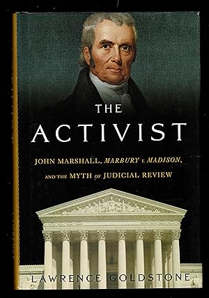 Immagine del venditore per The Activist: John Marshall, Marbury V. Madison, And The Myth Of Judicial Review venduto da Granada Bookstore,            IOBA