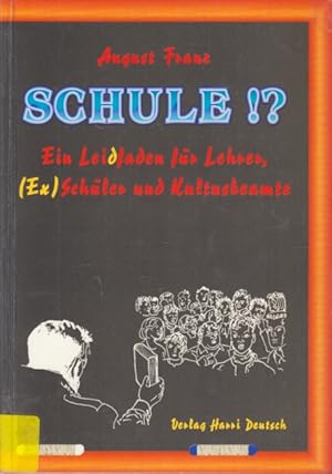 Seller image for Schule!? : Ein Leidfaden fr (Ex)Schler, Lehrer und Kultusbeamte. for sale by TF-Versandhandel - Preise inkl. MwSt.