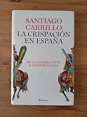 Imagen del vendedor de La crispacin en Espaa. De la guerra civil a nuestros das. a la venta por Vrtigo Libros