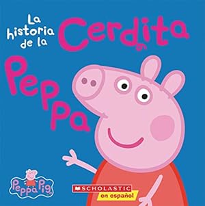 Immagine del venditore per Peppa Pig: La historia de la Cerdita Peppa (The Story of Peppa Pig) (Spanish Edition) venduto da Reliant Bookstore