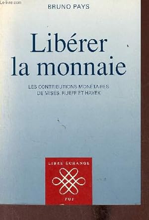Immagine del venditore per Librer la monnaie - les contributions montaires de Mises, Rueff et Hayek - Collection libre change. venduto da Le-Livre