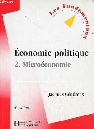 Image du vendeur pour Economie politique - Tome 2 : Microconomie - 3e dition - Collection les fondamentaux n4. mis en vente par Le-Livre