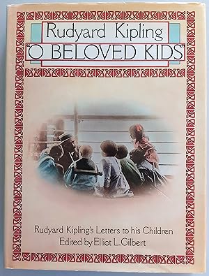 Image du vendeur pour O Beloved Kids. Rudyard Kipling's Letters To His Children mis en vente par Hedgerow Books est.1989