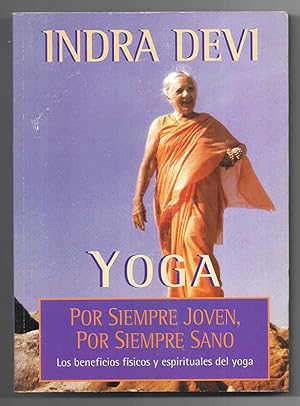 Imagen del vendedor de YOGA Por Siempre Joven, Por Siempre Sano. Los beneficios fsicos y espirituales del yoga a la venta por LLEIXIULLIBRES
