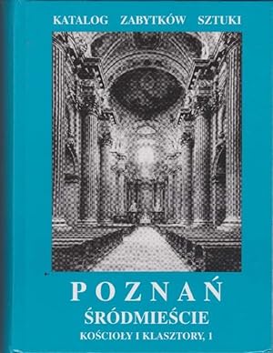 Katalog Zabytków Sztuki Poznan. Miasto Poznan. Tom VII. Czesc II-1. (Poznan Band VII Teil II-1).