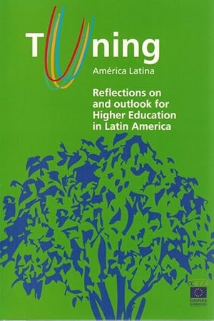 Bild des Verkufers fr Reflections on and outlook for Higher Education in Latin America. Final Report - Tuning Latin America Project 2004-2007. zum Verkauf von La Librera, Iberoamerikan. Buchhandlung