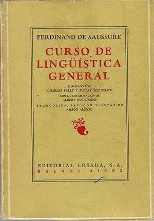 Bild des Verkufers fr Curso de lingstica general. Publicado por Charles Bally y Albert Sechehaye con la colaboracin de Albert Riedlinger. [Ttulo original: Cours de linguistique gnrale. Traduccin, prlogo y notas de Amado Alonso]. zum Verkauf von La Librera, Iberoamerikan. Buchhandlung