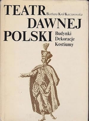 Teatr Dawnej Polski. Budynki Deoracje Kostiumy.