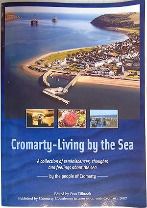 Seller image for Cromarty: Living by the Sea - A Collection of Reminiscences, Thoughts and Feelings About the Sea for sale by Hanselled Books