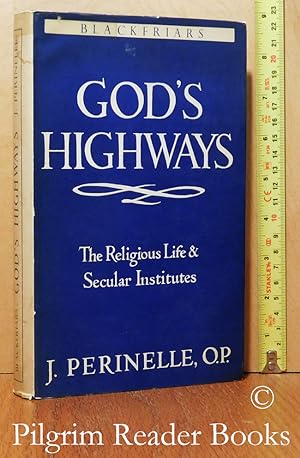 God's Highways: The Religious Life and Secular Institutes.