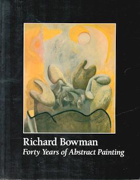 Seller image for Richard Bowman: Forty Years of Abstract Painting. Exhibition at Harold Allen Parker and Harcourts Gallery, San Francisco, 1986. for sale by Wittenborn Art Books
