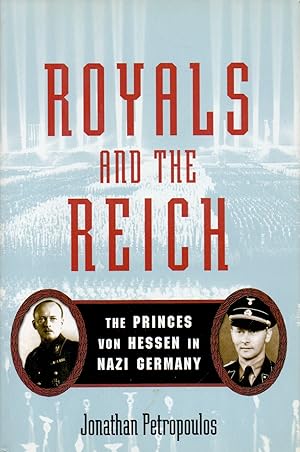 Bild des Verkufers fr Royals and the Reich _ The Princes von Hessen in Nazi Germany zum Verkauf von San Francisco Book Company