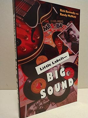 Imagen del vendedor de Little Labels - Big Sound: Small Record Companies and the Rise of American Music a la venta por Brodsky Bookshop