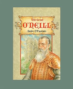 Irish History - The Great O'Neill, a Biography of Hugh O'Neill, the Earl of Tyrone, by Seán O'Fao...