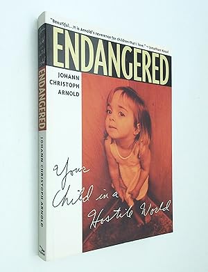 Endangered: Your Child In A Hostile World
