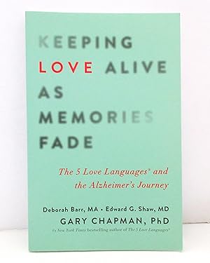 Keeping Love Alive As Memories Fade: The Five Love Languages and The Alzheimer's Journey