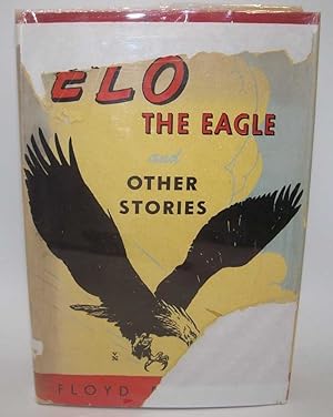 Imagen del vendedor de Elo the Eagle and Other Stories a la venta por Easy Chair Books