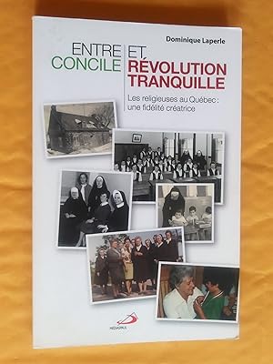 Seller image for Entre concile et rvolution tranquille - Les religieuses au Qubec: une fidlit cratrice for sale by Livresse