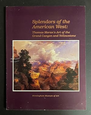 Bild des Verkufers fr Splendors of the American West: Thomas Moran's Art of the Grand Canyon and Yellowstone: Paintings, Watercolors, Drawings, and Photographs from the Tho zum Verkauf von Avol's Books LLC