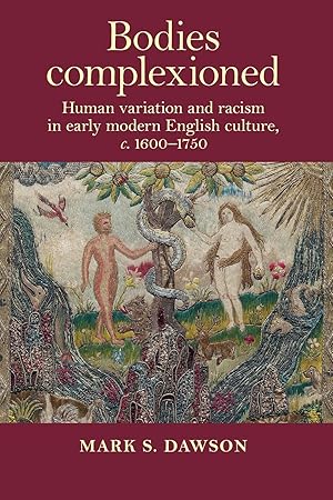 Bild des Verkufers fr Bodies Complexioned: Human Variation and Racism in Early Modern English Culture, C. 1600-1750 zum Verkauf von moluna