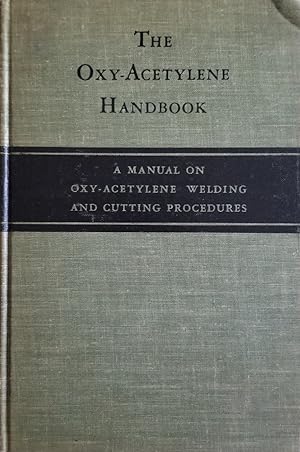 Imagen del vendedor de The Oxy-Acetylene Handbook: A Manual on Oxy-Acetylene Welding and Cutting Procedures a la venta por Mowrey Books and Ephemera