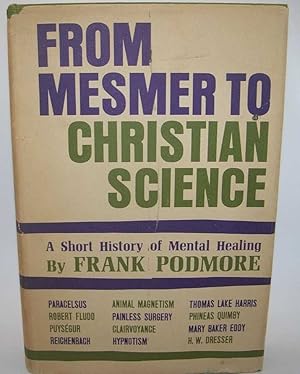 Image du vendeur pour From Mesmer to Christian Science: A Short History of Mental Healing mis en vente par Easy Chair Books