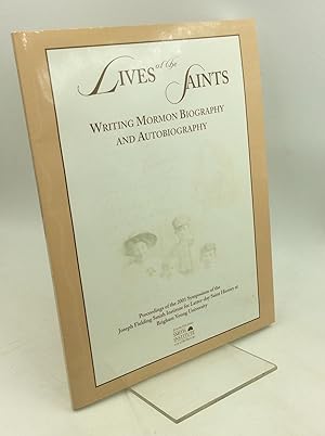 Immagine del venditore per LIVES OF THE SAINTS: Writing Mormon Biography and Autobiography venduto da Kubik Fine Books Ltd., ABAA