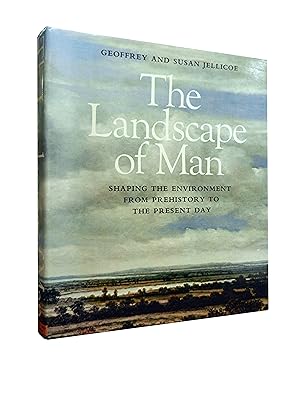 The Landscape of Man: Shaping the Environment from Prehistory to the Present Day