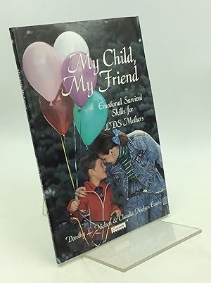 Image du vendeur pour MY CHILD, MY FRIEND: Emotional Survival Skills for LDS Mothers mis en vente par Kubik Fine Books Ltd., ABAA