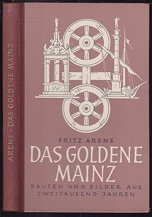 Bild des Verkufers fr Das goldene Mainz. Bauten und Bilder aus zweitausend Jahren zum Verkauf von Graphem. Kunst- und Buchantiquariat