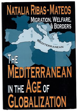 The Mediterranean in the Age of Globalization: Migration, Welfare, and Borders (Comparative Polic...