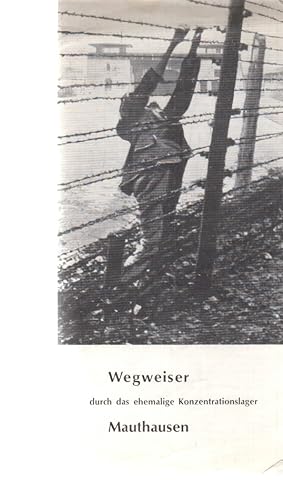 Seller image for Wegweiser durch das ehemalige Konzentrationslager Mauthausen. (Faltblatt). Verfaßt von einem ehemaligen Mauthausener Häftling. for sale by Fundus-Online GbR Borkert Schwarz Zerfaß