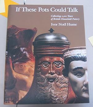 Immagine del venditore per If These Pots Could Talk: Collecting 2,000 Years of British Household Pottery venduto da Midway Book Store (ABAA)