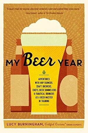 Immagine del venditore per My Beer Year: Adventures with Hop Farmers, Craft Brewers, Chefs, Beer Sommeliers, and Fanatical Drinkers as a Beer Master in Training venduto da WeBuyBooks