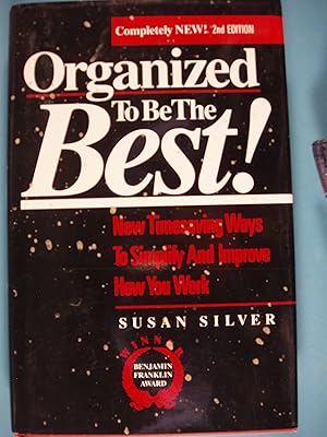 Seller image for Organized to be the best!: New timesaving ways to simplify and improve how you work for sale by PB&J Book Shop