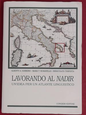 Immagine del venditore per Lavorando al Nadir. Un'idea per un atlante linguistico. Vol. 4 of series "Sociolinguistica e dialettologia". venduto da Wissenschaftliches Antiquariat Zorn