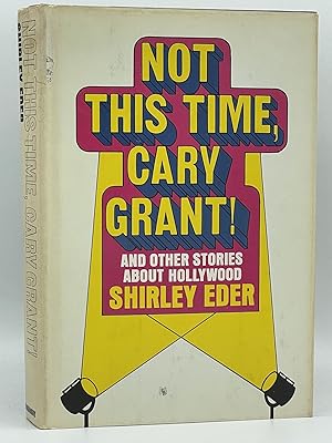 Seller image for Not This Time, Cary Grant!; And other stories about Hollywood [FIRST EDITION] for sale by Uncharted Books
