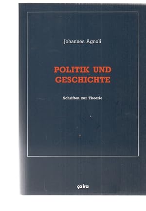 Seller image for Politik und Geschichte : Schriften zur Theorie. Agnoli, Johannes: Gesammelte Schriften ; Bd. 6. for sale by Fundus-Online GbR Borkert Schwarz Zerfaß