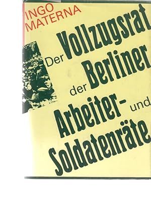 Seller image for Der Vollzugsrat der Berliner Arbeiter- und Soldatenrte 1918/19. for sale by Fundus-Online GbR Borkert Schwarz Zerfa