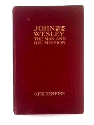 Image du vendeur pour John Wesley; The Man and His Mission mis en vente par World of Rare Books