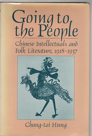 Seller image for Going to the People: Chinese Intellectuals and Folk Literature, 1918-1937 (Harvard East Asian Monographs) for sale by Biblio Pursuit