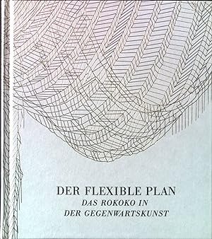 Bild des Verkufers fr Der flexible Plan : das Rokoko in der Gegenwartskunst. zum Verkauf von books4less (Versandantiquariat Petra Gros GmbH & Co. KG)