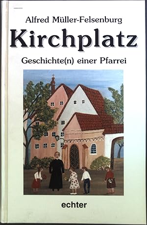 Immagine del venditore per Kirchplatz : Geschichte(n) einer Pfarrei. venduto da books4less (Versandantiquariat Petra Gros GmbH & Co. KG)
