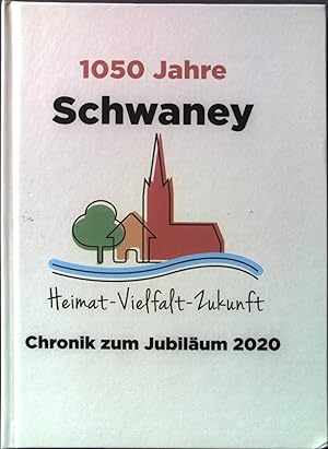 Bild des Verkufers fr 1050 Jahre Schwaney : Chronik zum Jubilum 2020. zum Verkauf von books4less (Versandantiquariat Petra Gros GmbH & Co. KG)
