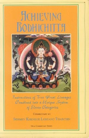 Achieving Bodhichitta: Instructions of Two Great Lineages Combined into a Unique System of Eleven...