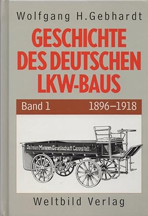 Bild des Verkäufers für Geschichte des Deutschen LKW-Baus. Band 1: 1896 bis 1918. zum Verkauf von Buch von den Driesch