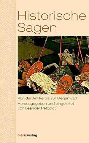 Seller image for Historische Sagen : von der Antike bis zur Gegenwart. hrsg. und erl. von Leander Petzoldt for sale by Allguer Online Antiquariat